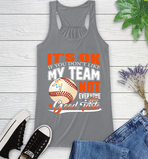 Miami Marlins MLB Baseball You Don't Like My Team Not Everyone Has Good Taste Racerback Tank 4