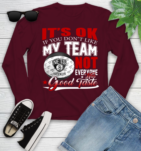 NBA It's Ok If You Don't Like My Team Brooklyn Nets Not Everyone Has Good Taste Basketball Youth Long Sleeve 6