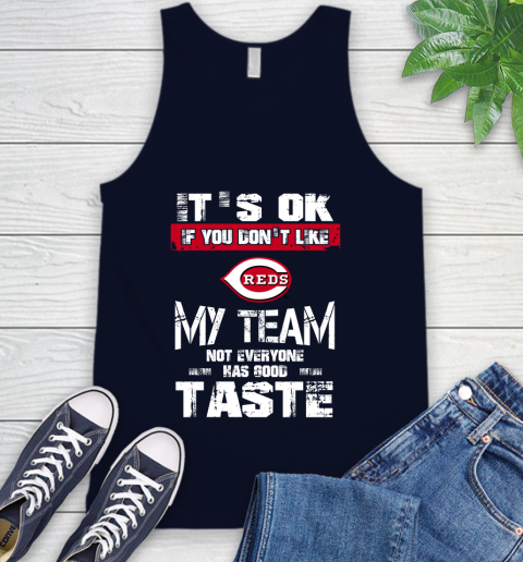 Cincinnati Reds MLB Baseball It's Ok If You Don't Like My Team Not Everyone Has Good Taste Tank Top 2