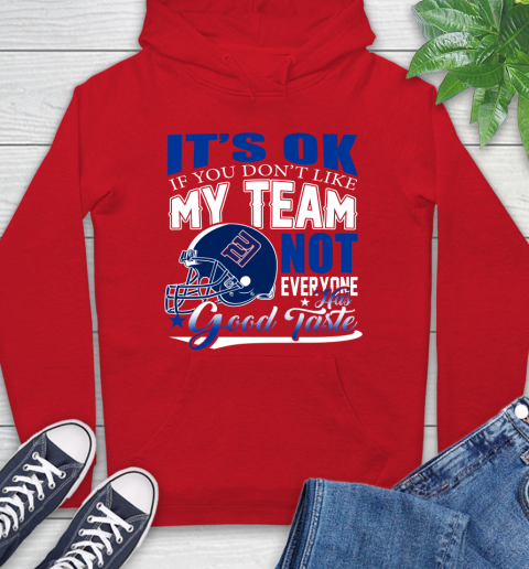 New York Giants NFL Football You Don't Like My Team Not Everyone Has Good Taste Hoodie 10