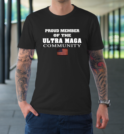 Proud Member Of The Ultra MAGA Community T-Shirt