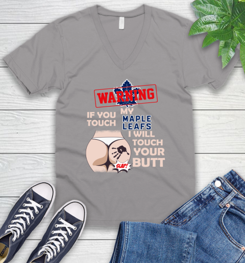 Toronto Maple Leafs NHL Hockey Warning If You Touch My Team I Will Touch My Butt V-Neck T-Shirt 3