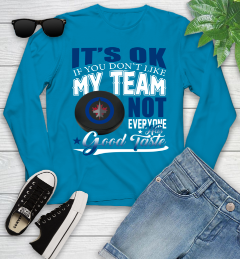 Winnipeg Jets NHL Hockey You Don't Like My Team Not Everyone Has Good Taste Youth Long Sleeve 8