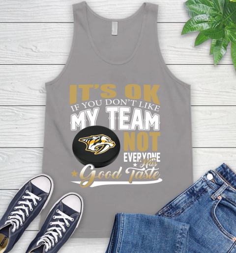 Nashville Predators NHL Hockey You Don't Like My Team Not Everyone Has Good Taste Tank Top 3