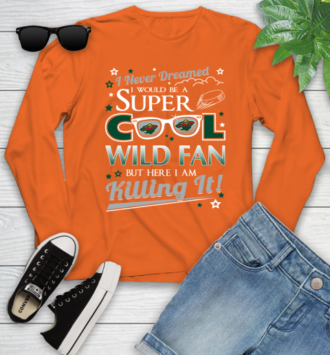 Minnesota Wild NHL Hockey I Never Dreamed I Would Be Super Cool Fan Youth Long Sleeve 3