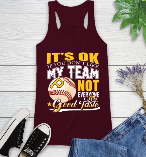 Pittsburgh Pirates MLB Baseball You Don't Like My Team Not Everyone Has Good Taste Racerback Tank 2