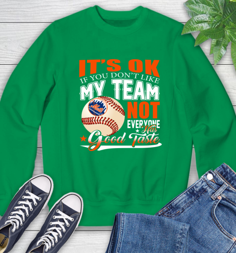 New York Mets MLB Baseball You Don't Like My Team Not Everyone Has Good Taste Sweatshirt 7