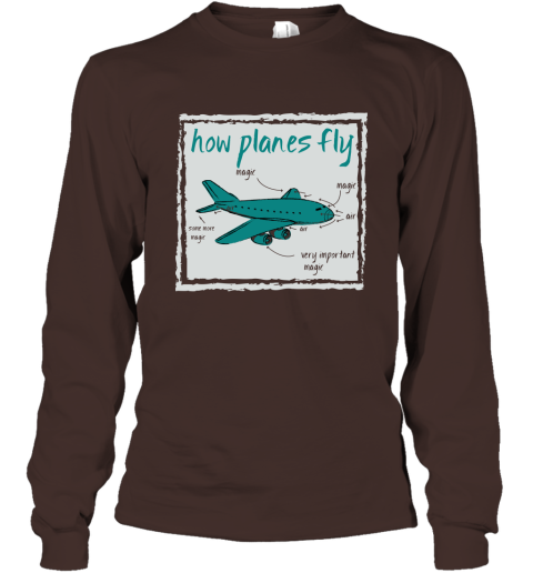 How Planes Fly Funny Aerospace Engineer T Shirt Long Sleeve