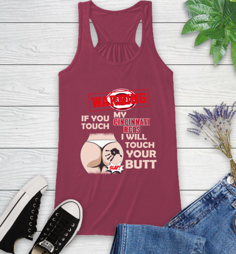 Cincinnati Reds MLB Baseball Warning If You Touch My Team I Will Touch My Butt Racerback Tank 7