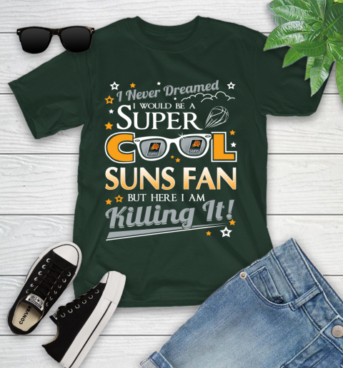 Phoenix Suns NBA Basketball I Never Dreamed I Would Be Super Cool Fan Youth T-Shirt 5