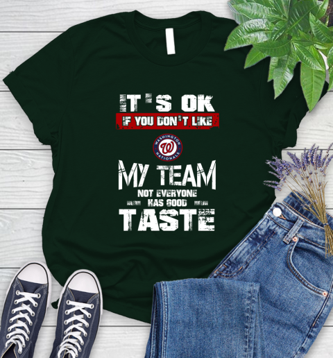 Washington Nationals MLB Baseball It's Ok If You Don't Like My Team Not Everyone Has Good Taste Women's T-Shirt 6