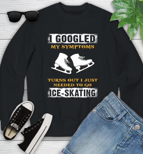 I Googled My Symptoms Turns Out I Needed To Go Ice skating Youth Sweatshirt