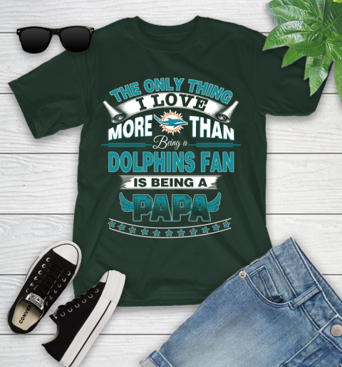 NFL The Only Thing I Love More Than Being A Miami Dolphins Fan Is Being A Papa Football Youth T-Shirt 5