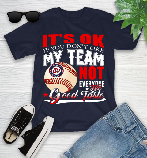 Washington Nationals MLB Baseball You Don't Like My Team Not Everyone Has Good Taste Youth T-Shirt 2