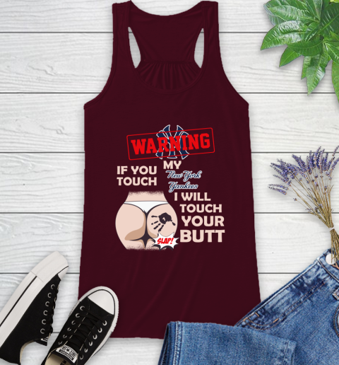 New York Yankees MLB Baseball Warning If You Touch My Team I Will Touch My Butt Racerback Tank 2
