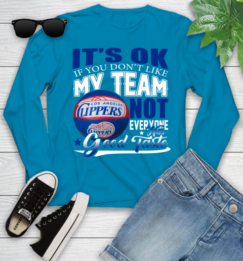 NBA It's Ok If You Don't Like My Team Los Angeles Clippers Not Everyone Has Good Taste Basketball Youth Long Sleeve 8