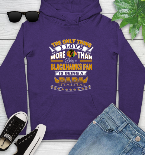 NHL The Only Thing I Love More Than Being A Chicago Blackhawks Fan Is Being A Papa Hockey Youth Hoodie 5