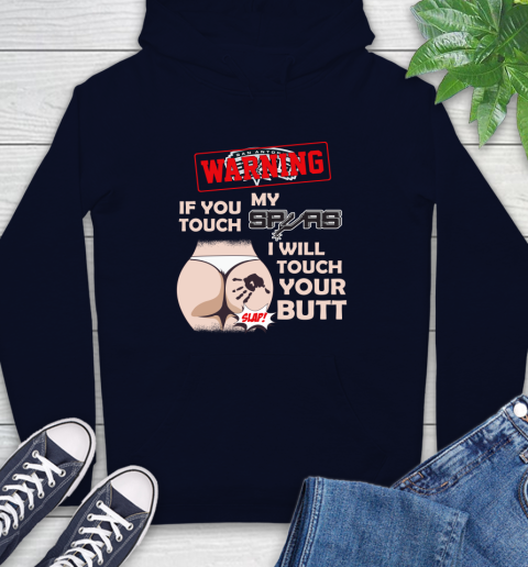San Antonio Spurs NBA Basketball Warning If You Touch My Team I Will Touch My Butt Hoodie 3