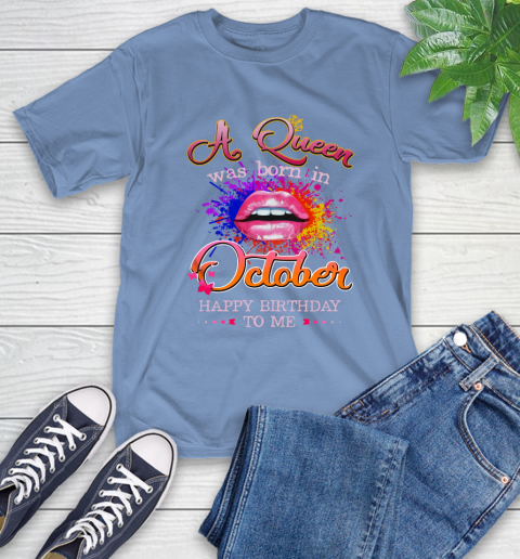 Lip a Queen was born in October happy birthday to me T-Shirt 24