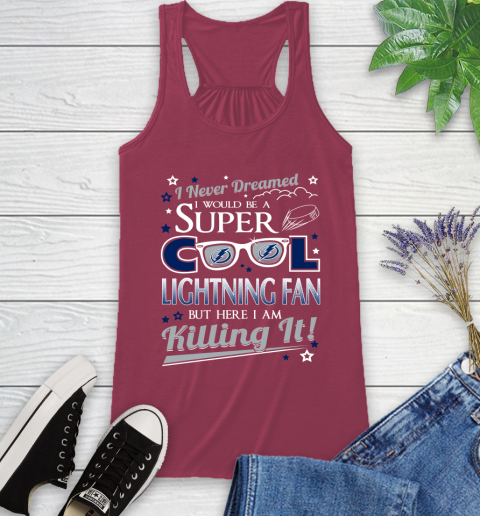 Tampa Bay Lightning NHL Hockey I Never Dreamed I Would Be Super Cool Fan Racerback Tank 7