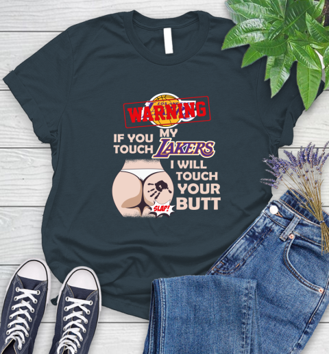 Los Angeles Lakers NBA Basketball Warning If You Touch My Team I Will Touch My Butt Women's T-Shirt 11
