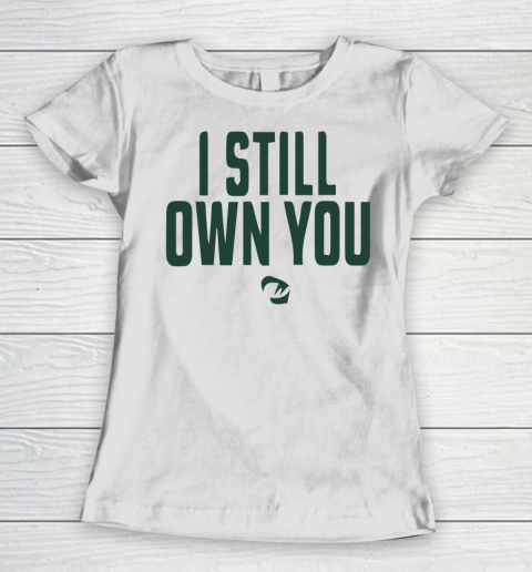 I Still Own You Women's T-Shirt