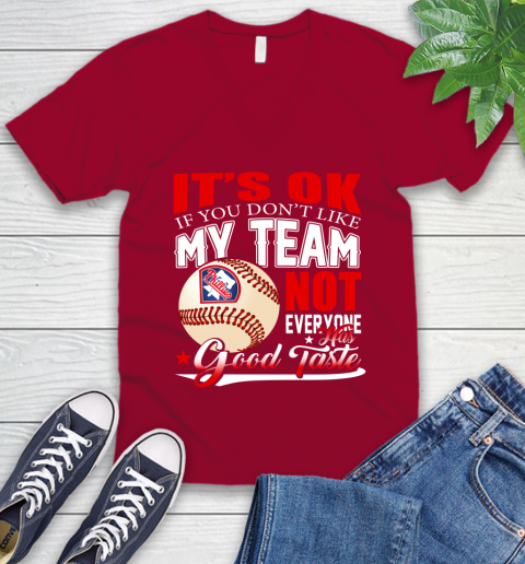 Philadelphia Phillies MLB Baseball You Don't Like My Team Not Everyone Has Good Taste V-Neck T-Shirt 7
