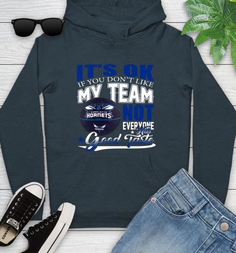NBA It's Ok If You Don't Like My Team Charlotte Hornets Not Everyone Has Good Taste Basketball Youth Hoodie 10