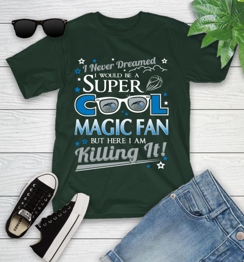 Orlando Magic NBA Basketball I Never Dreamed I Would Be Super Cool Fan Youth T-Shirt 5