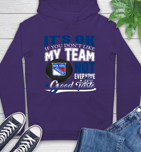 New York Rangers NHL Hockey You Don't Like My Team Not Everyone Has Good Taste Hoodie 5