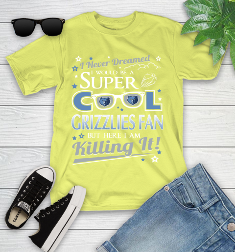 Memphis Grizzlies NBA Basketball I Never Dreamed I Would Be Super Cool Fan Youth T-Shirt 10