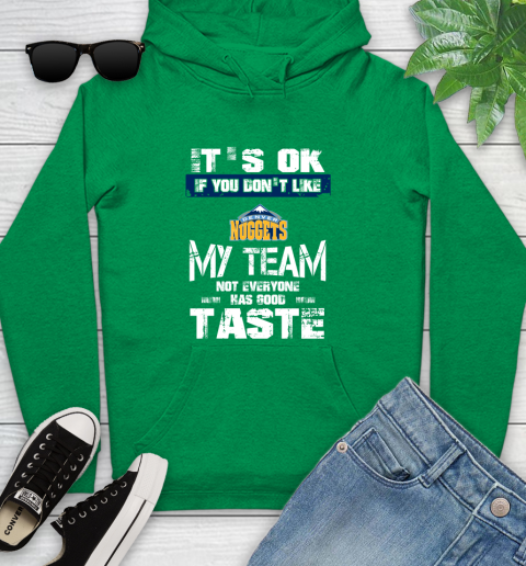 Denver Nuggets NBA Basketball It's Ok If You Don't Like My Team Not Everyone Has Good Taste Youth Hoodie 9