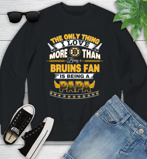 NHL The Only Thing I Love More Than Being A Boston Bruins Fan Is Being A Papa Hockey Youth Sweatshirt