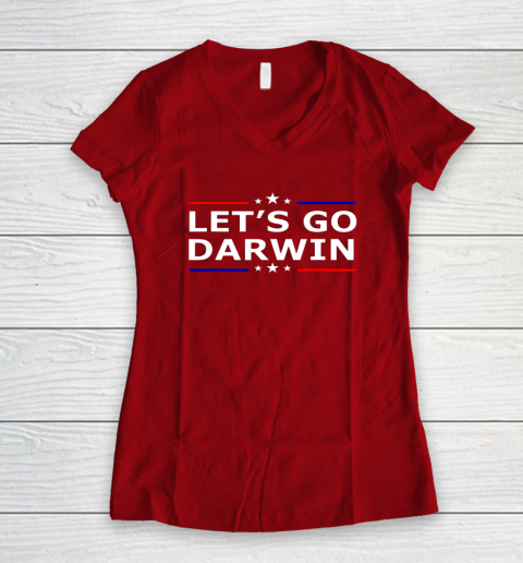 Lets Go Darwin Funny Sarcastic Lets Go Darwin Women's V-Neck T-Shirt 6