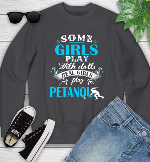 Some Girls Play With Dolls Real Girls Play Pétanque Youth Sweatshirt 5