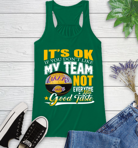 NBA It's Ok If You Don't Like My Team Los Angeles Lakers Not Everyone Has Good Taste Basketball Racerback Tank 6