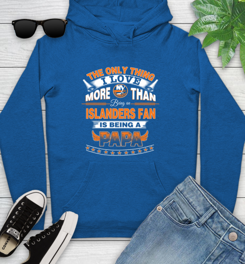 NHL The Only Thing I Love More Than Being A New York Islanders Fan Is Being A Papa Hockey Youth Hoodie 11