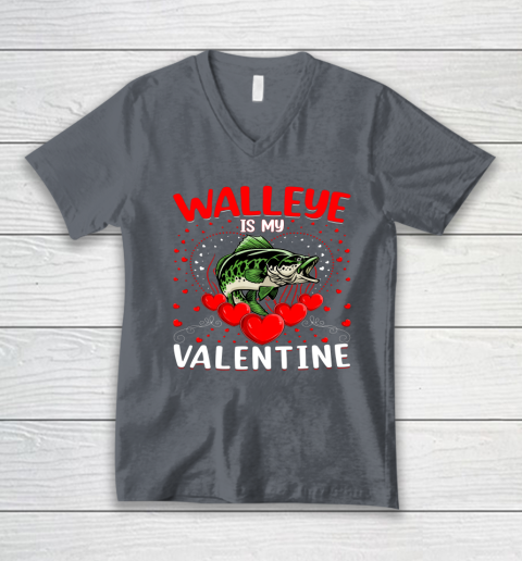 Funny Walleye Is My Valentine Walleye Fish Valentine's Day V-Neck T-Shirt 9