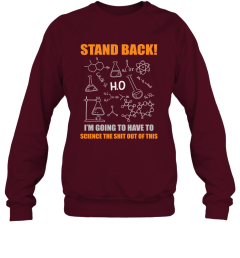 Stand Back I'm Going To Science This Funny Science Teacher Student Shirt Sweatshirt