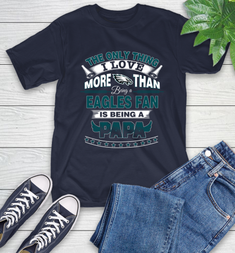 NFL The Only Thing I Love More Than Being A Philadelphia Eagles Fan Is Being A Papa Football T-Shirt 3