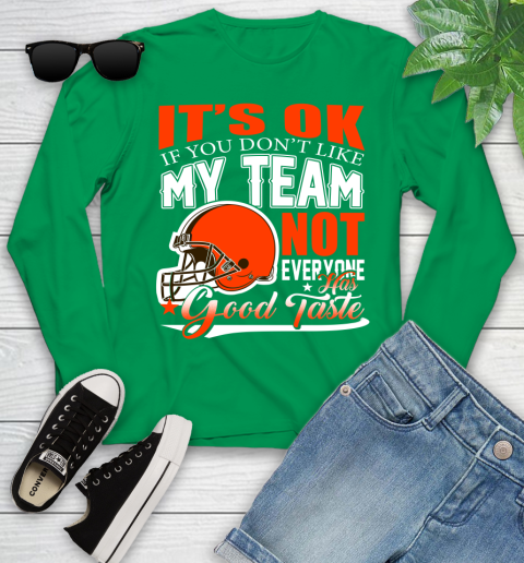 Cleveland Browns NFL Football You Don't Like My Team Not Everyone Has Good Taste Youth Long Sleeve 7
