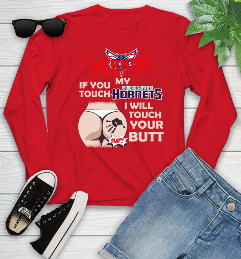 Charlotte Hornets NBA Basketball Warning If You Touch My Team I Will Touch My Butt Youth Long Sleeve 11