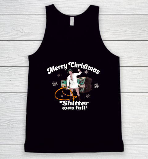Merry Christmas Shitter Was Full Vacation Tank Top
