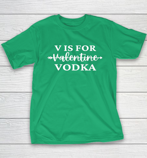 V Is For Valentine Vodka Valentines Day Drinking Single Youth T-Shirt 5