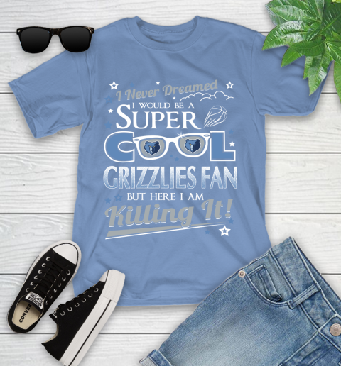 Memphis Grizzlies NBA Basketball I Never Dreamed I Would Be Super Cool Fan Youth T-Shirt 15