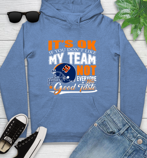 Cincinnati Bengals NFL Football You Don't Like My Team Not Everyone Has Good Taste Youth Hoodie 13