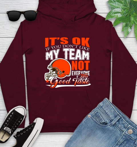 Cleveland Browns NFL Football You Don't Like My Team Not Everyone Has Good Taste Youth Hoodie 7