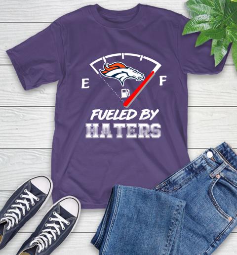 Denver Broncos NFL Football Fueled By Haters Sports T-Shirt 5