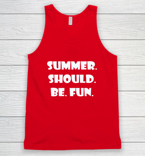 Summer Should Be Fun Shirt Tank Top 9