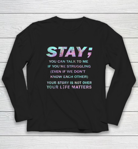 Your Life Matters Shirt Suicide Prevention Awareness Shirt Stay Long Sleeve T-Shirt